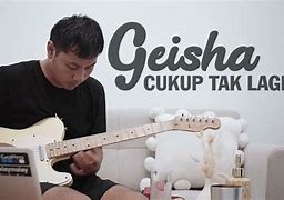 Geisha Cukup Tak Lagi